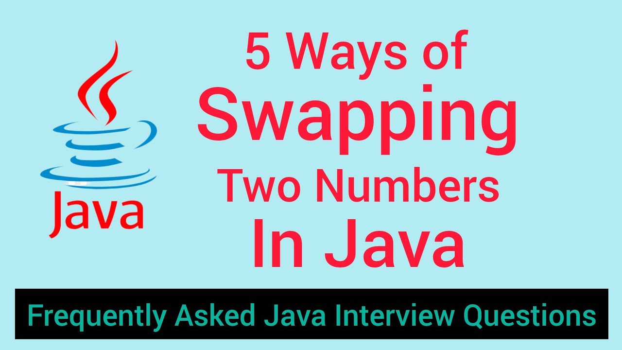 Most Asked Java Interview Programs : Swapping of 2 numbers | 5 ways of swap