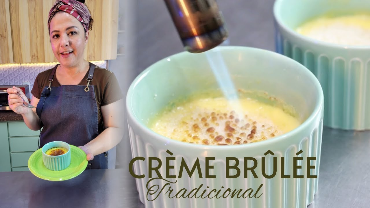Como fazer Crème Brûlée - Todos os detalhes!
