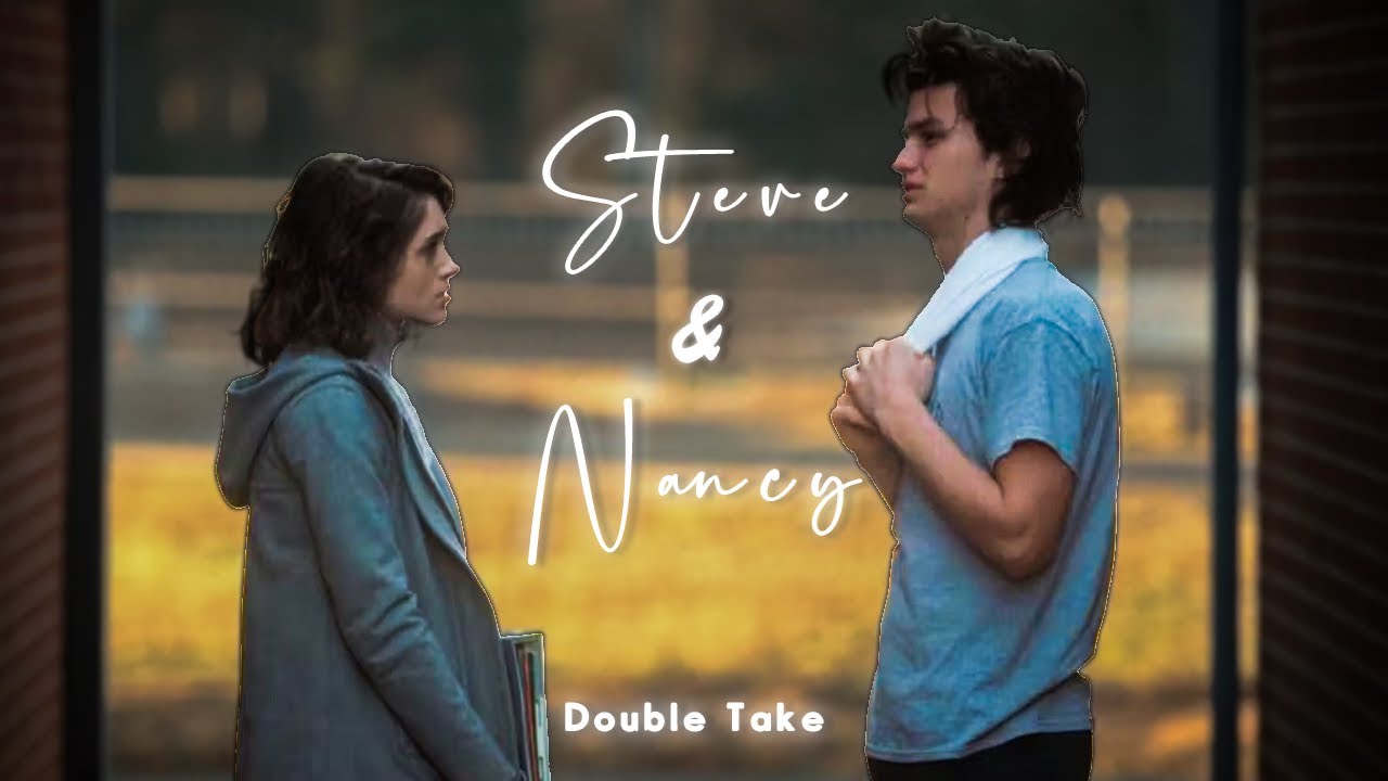 Steve & Nancy || Stranger Things || Double Take