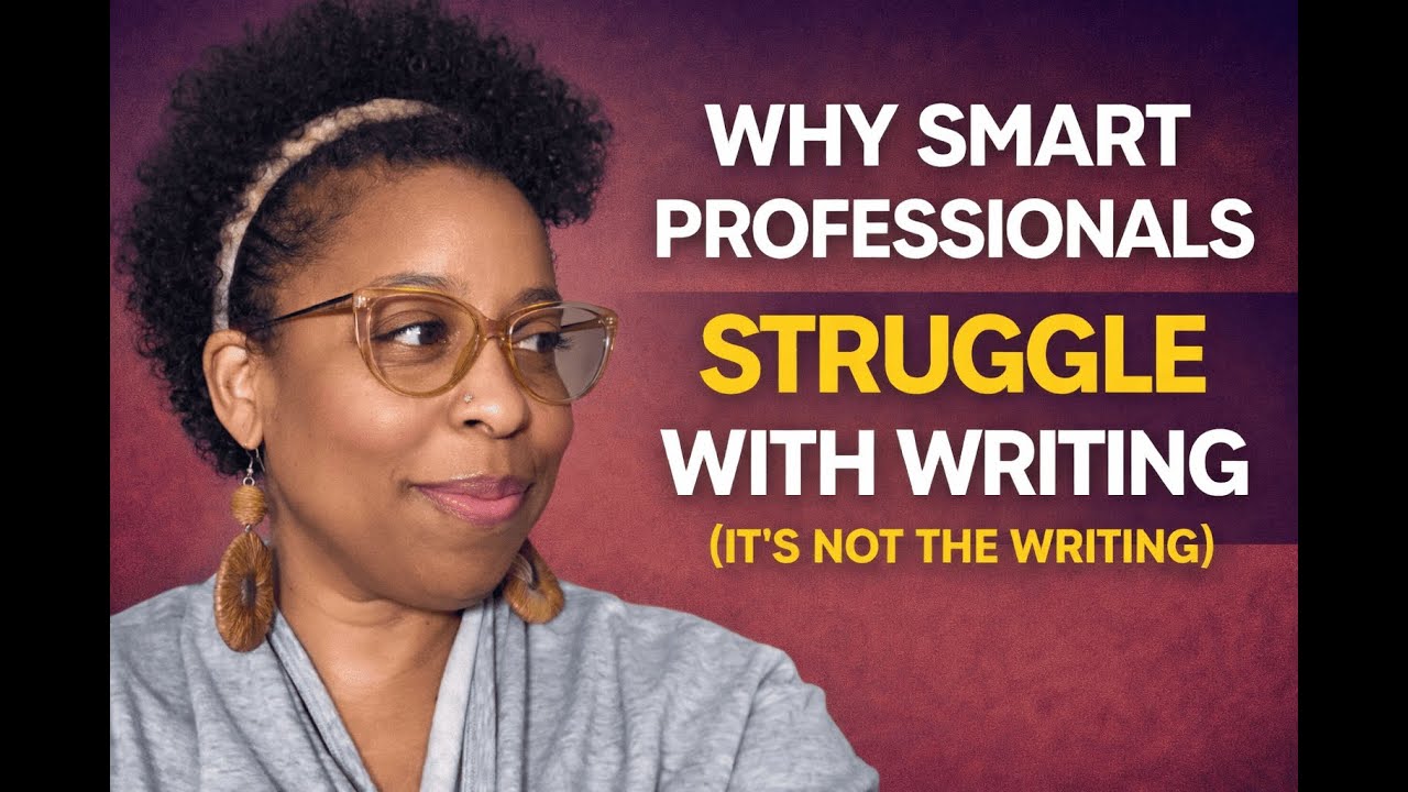 Why Smart Professionals Struggle With Writing (It’s Not the Writing)