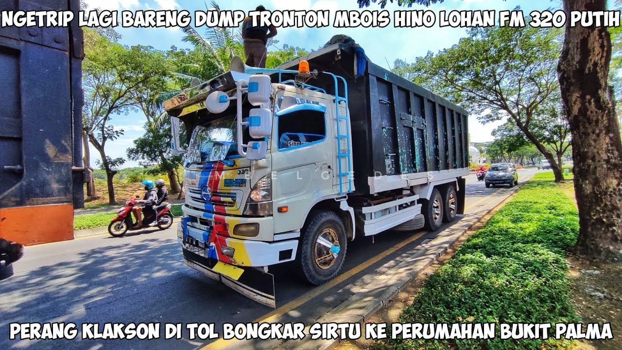 NGETRIP Bareng Dump Tronton Mbois Hino Lohan FM 320 Full Terompet Bongkar Perumahan Bukit Palma