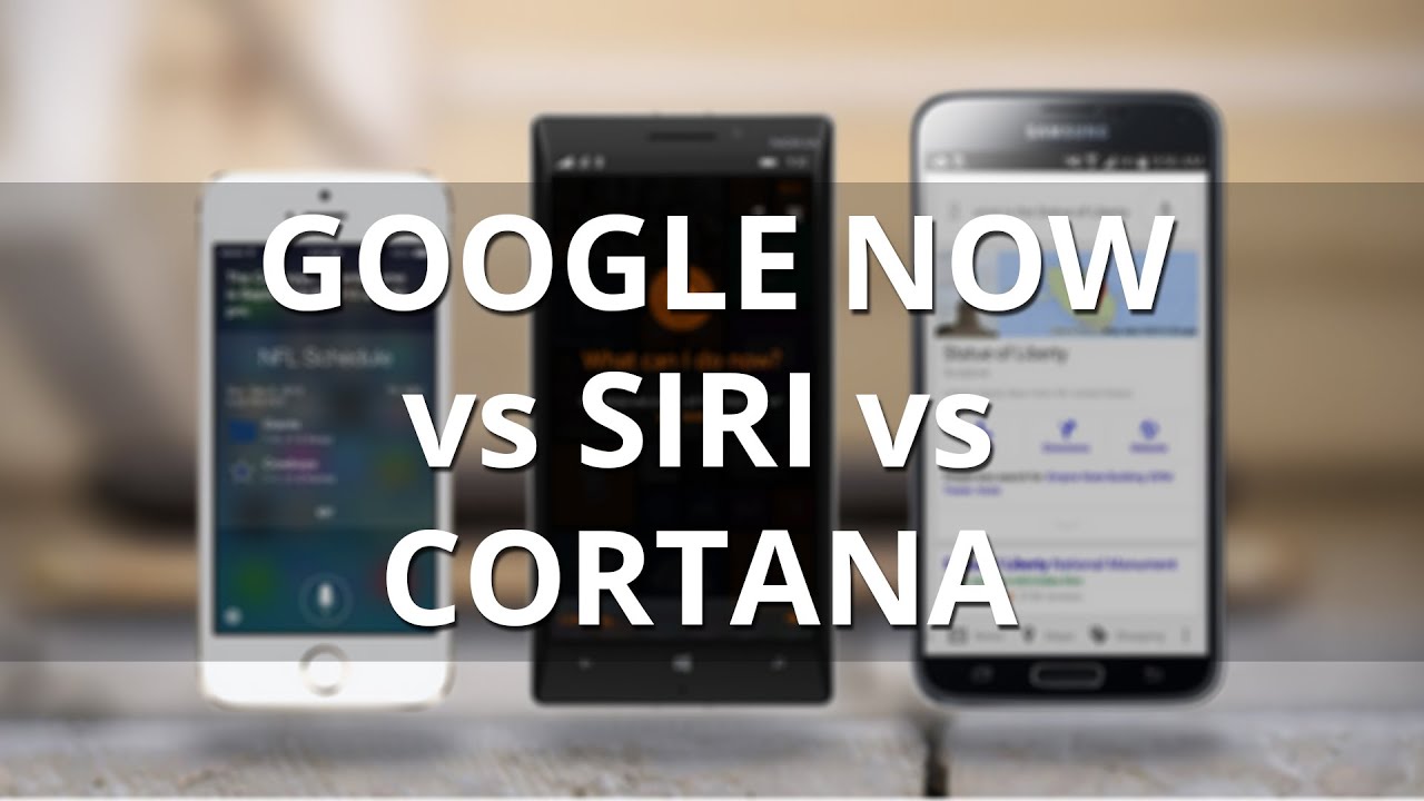 Google Now vs Siri vs Cortana: showdown