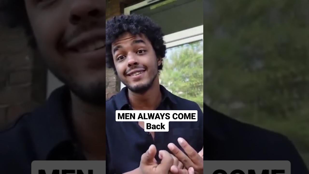 why men always come back