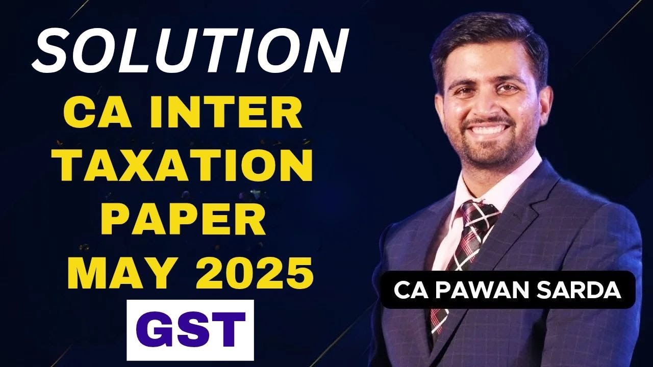 CA Inter Tax May 2025 paper Solution and Analysis by CA Pawan Sarda | GST