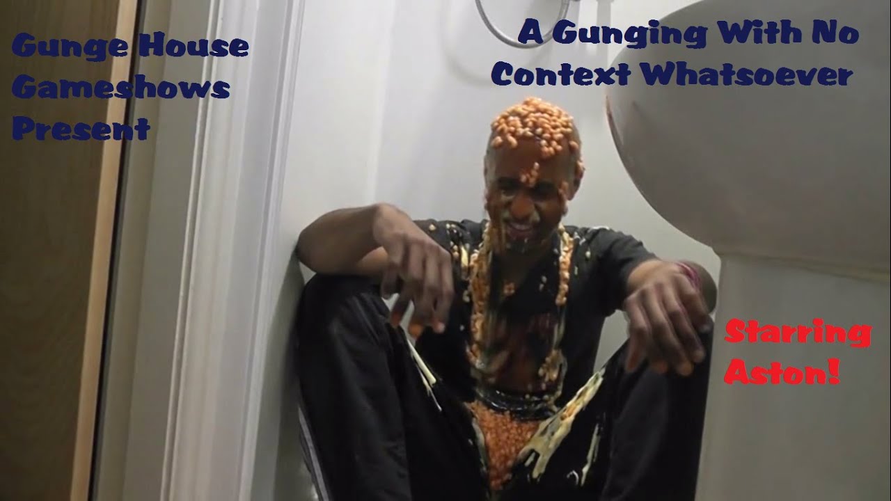 Gunge House Gameshows Present: A Gunging With No Context Whatsoever Starring Aston!