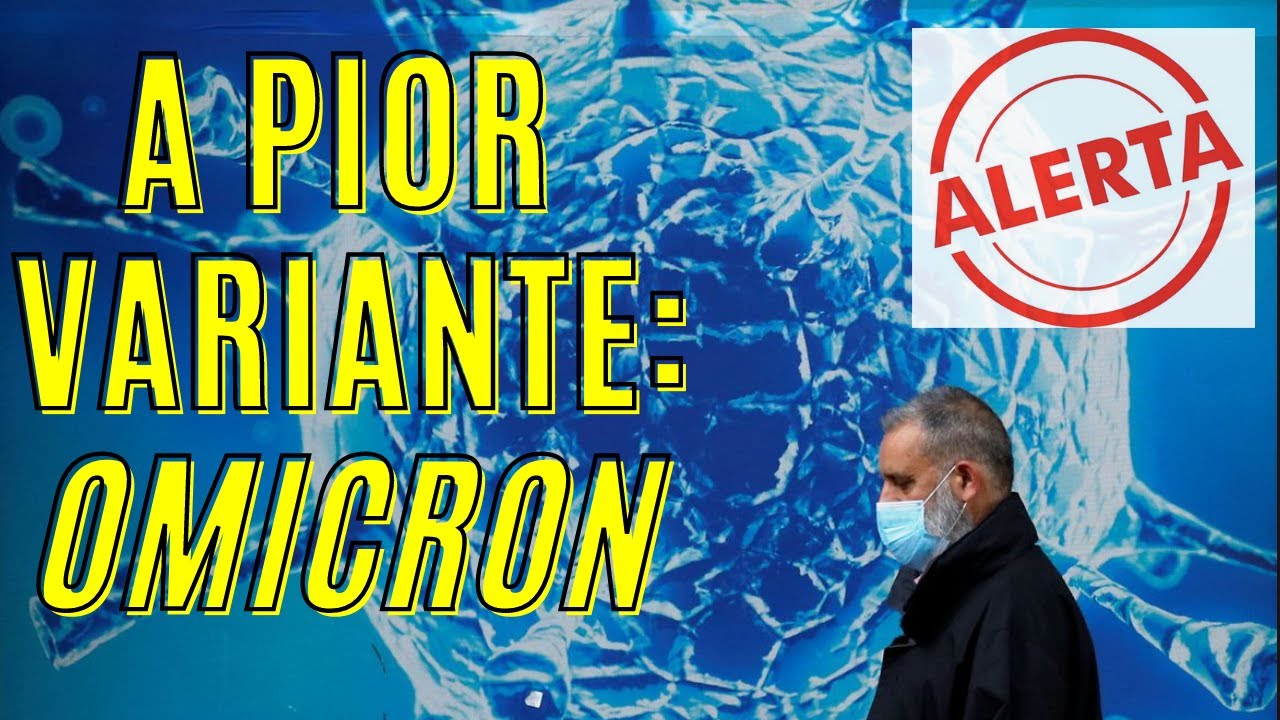 VARIANTE OMICRON: O PIOR PESADELO NA COVID