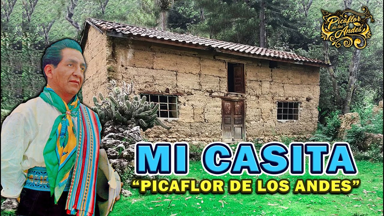 Picaflor de los Andes - MI CASITA