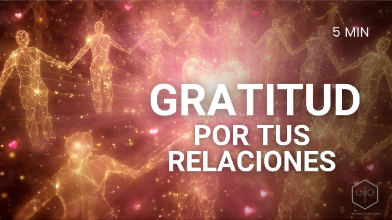El Poder de Agradecer a quienes Amas | Meditación de Conexión