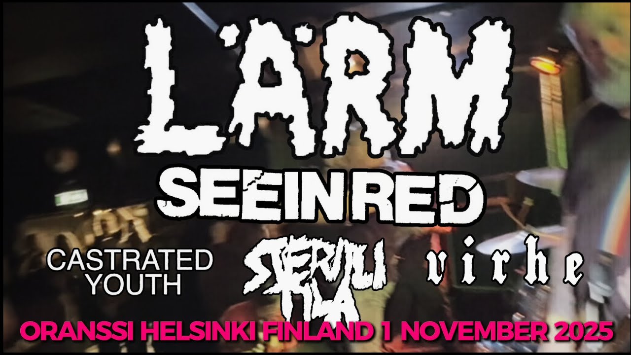 LÄRM, VIRHE, SEEIN RED, STERIILI TILA, CASTRATED YOUTH, 1 NOVEMBER 2025 ORANSSI HELSINKI FINLAND