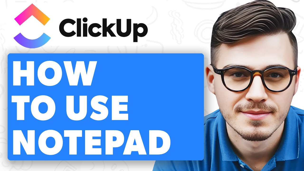 How To Use Clickup Notepad [2025 Guide]