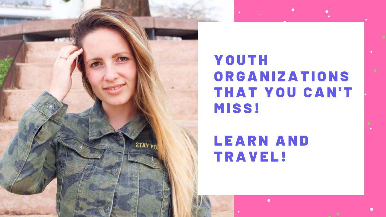 YOUTH ORGANIZATIONS THAT YOU CAN'T MISS IN 2019! AIESEC, AEGEE, EYP