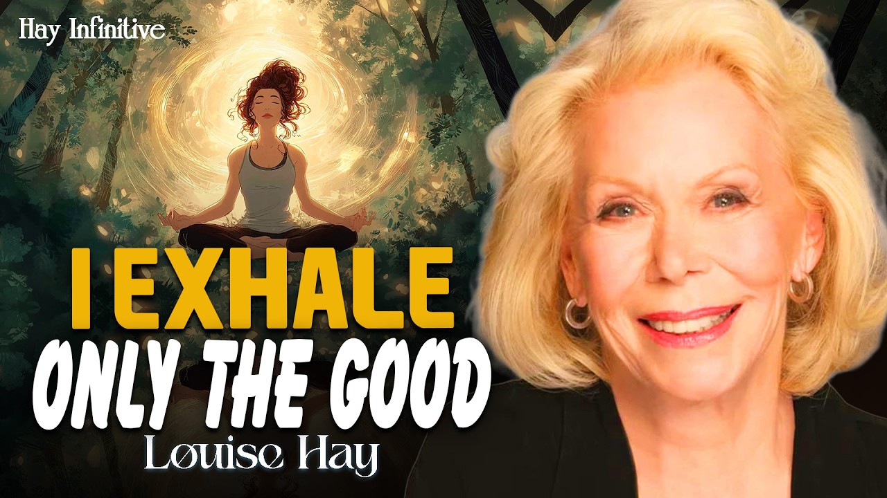 Louise Hay: I Exhale Only the Good | Breathe Out the Past, Breathe In Peace