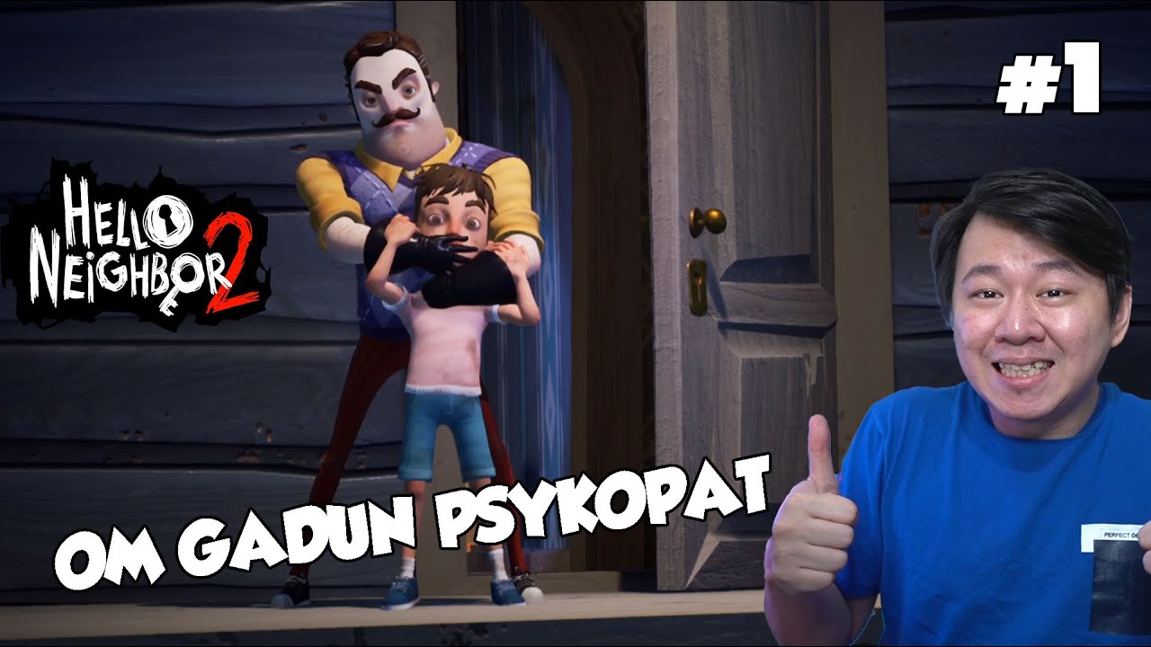 OM GADUNG PENCULIK ANAK KECIL - Hello Neighbor 2 Indonesia #1