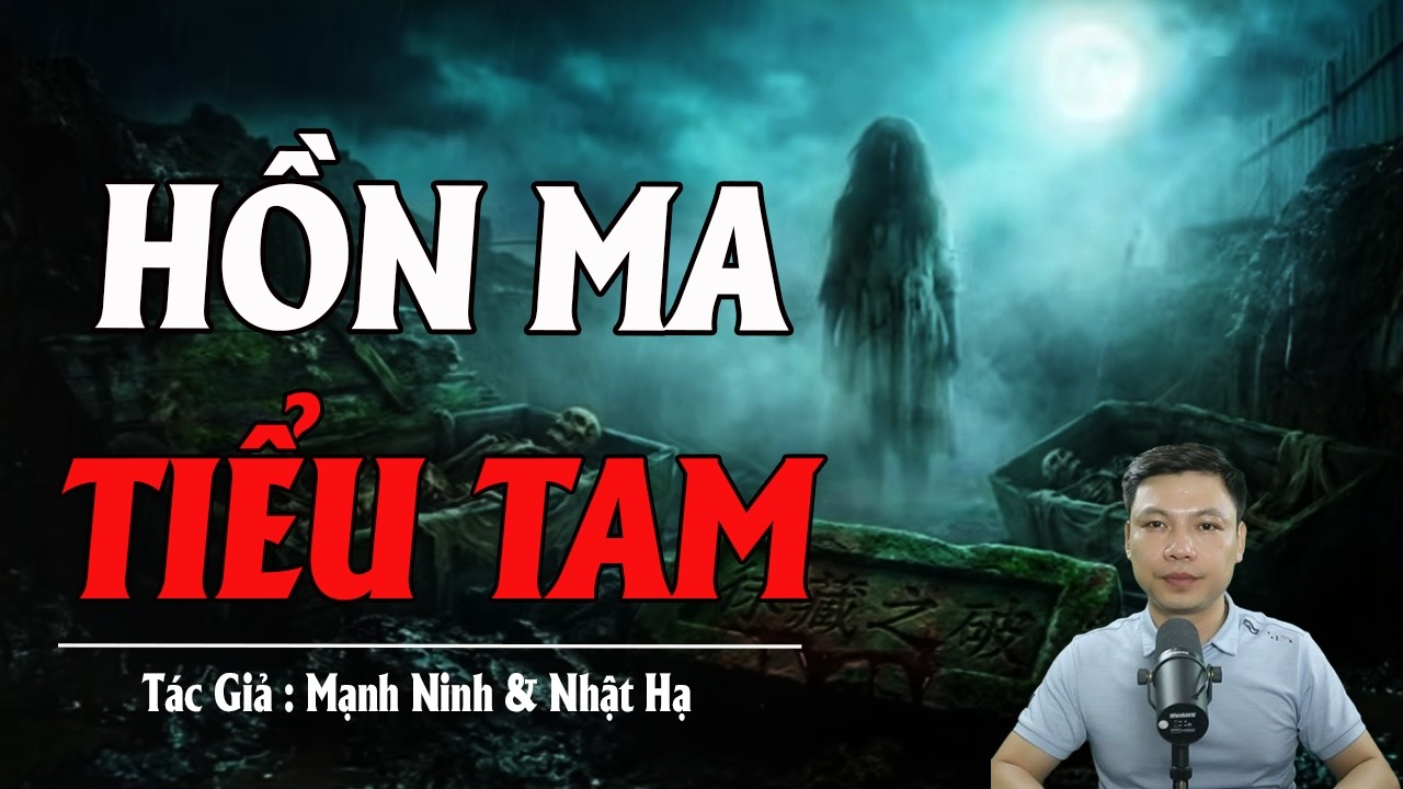 HỒN MA TIỂU TAM | Truyện Ma Kinh Dị - Tuyển Tập Truyện Ma Đình Soạn Hay 2026