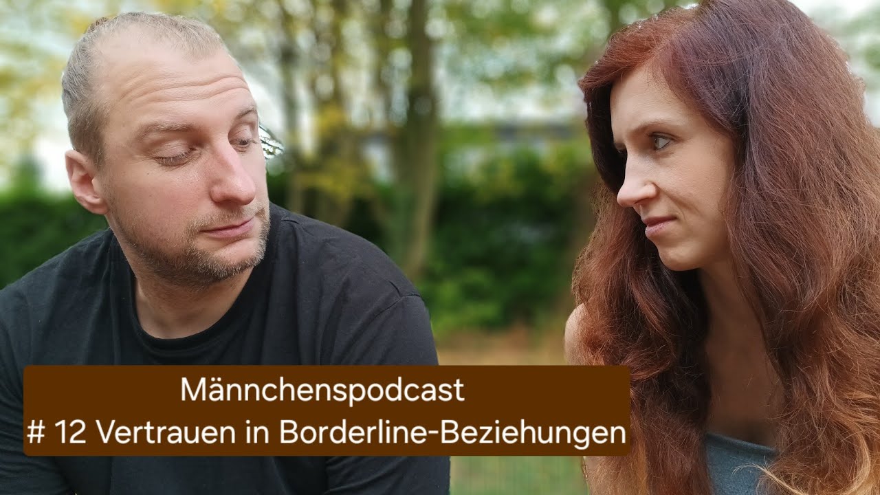 Borderline - Beziehungen: Wie schafft man es zu vertrauen? Für Betroffene und Partner