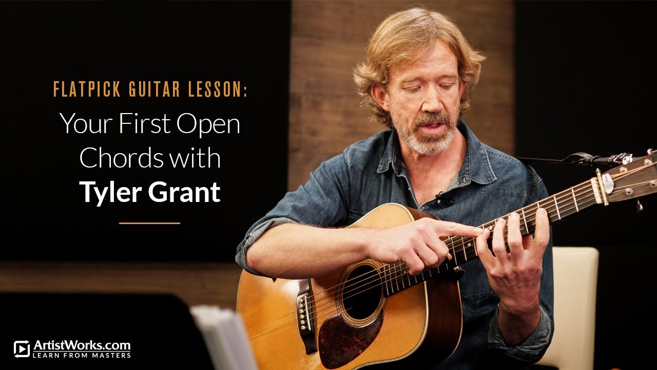 Flatpick Guitar Lesson: Your First Open Chords with Tyler Grant || ArtistWorks
