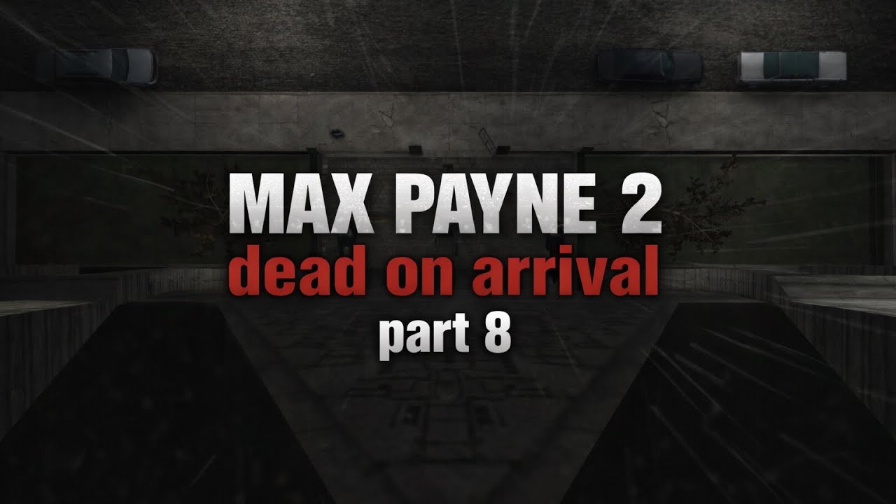 max payne 2/dead on arrival/part 8