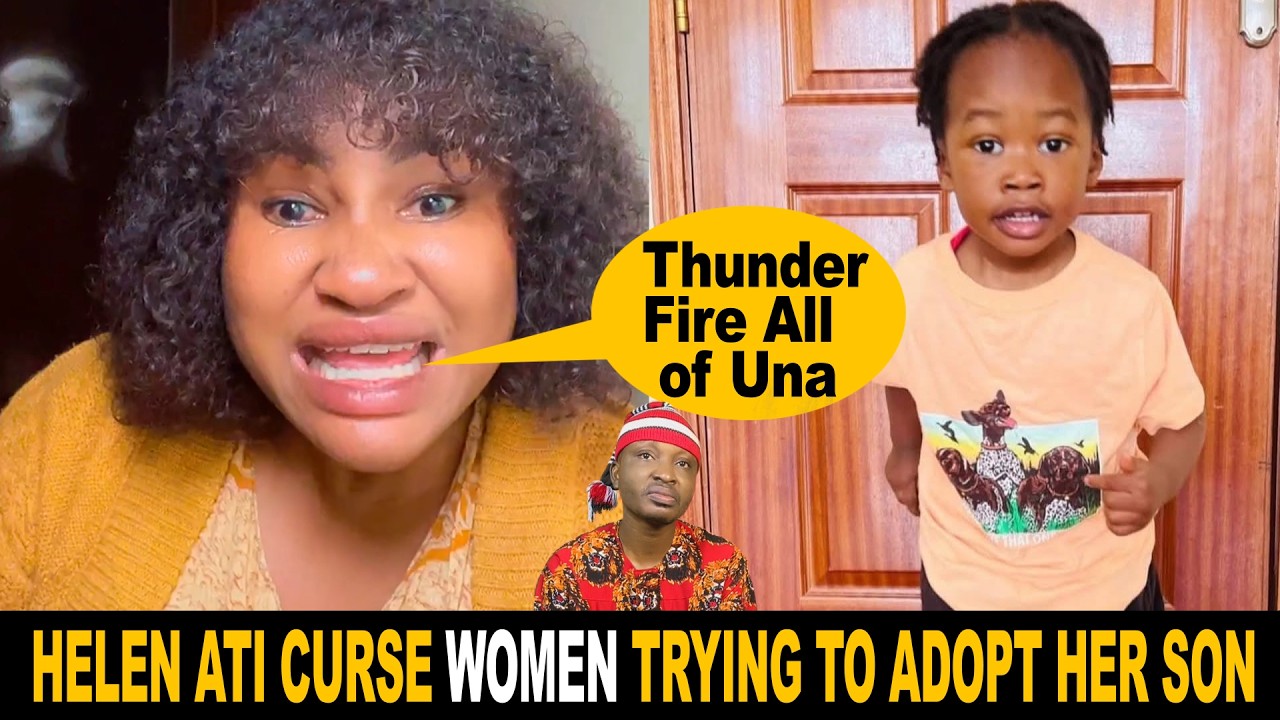 Helen Ati Lay Curses On Women Trying To Adopt Her Son After She Said He Can Die