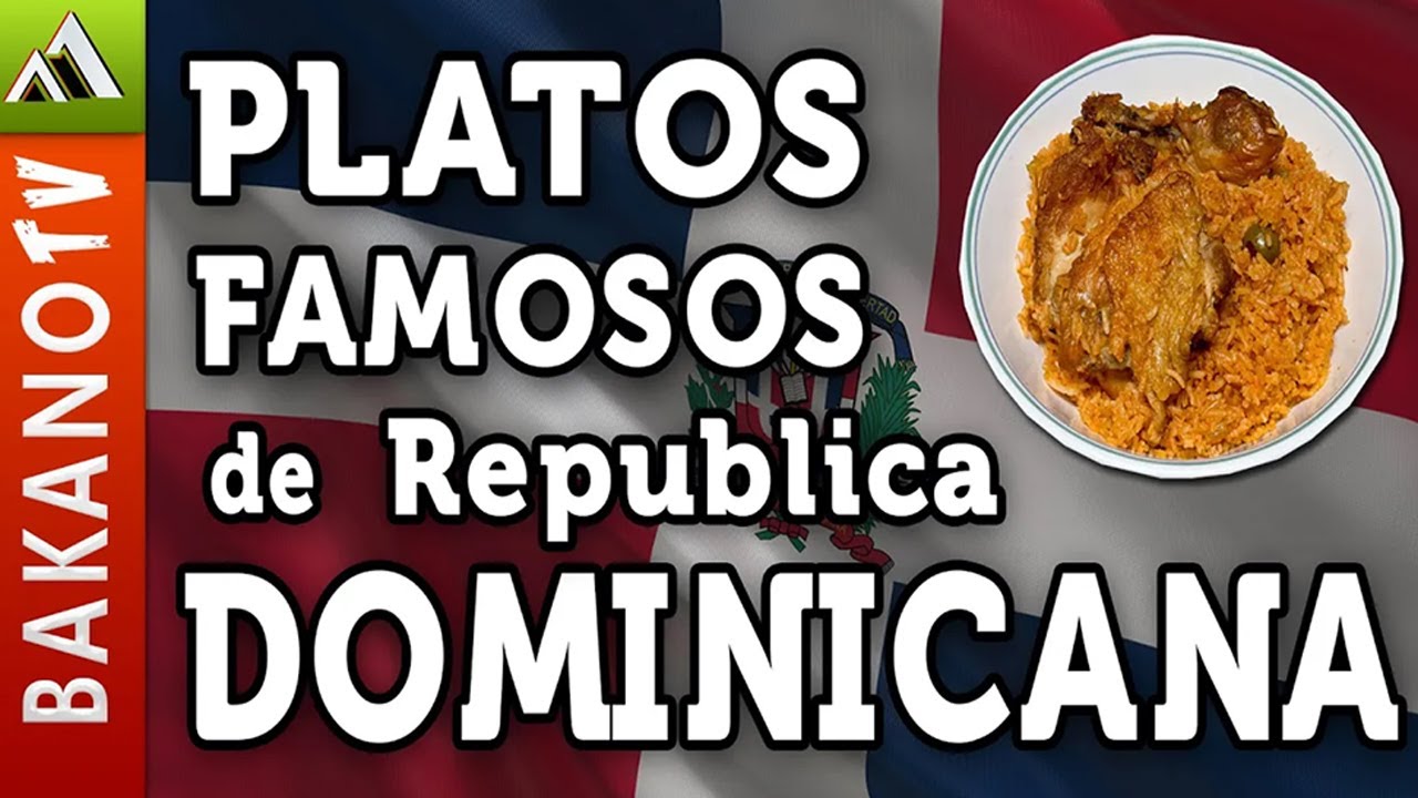 Top 10 Comida de Republica Dominicana | BakanoTv Los 10 platos m&aacute;s populares de la comida Dominicana