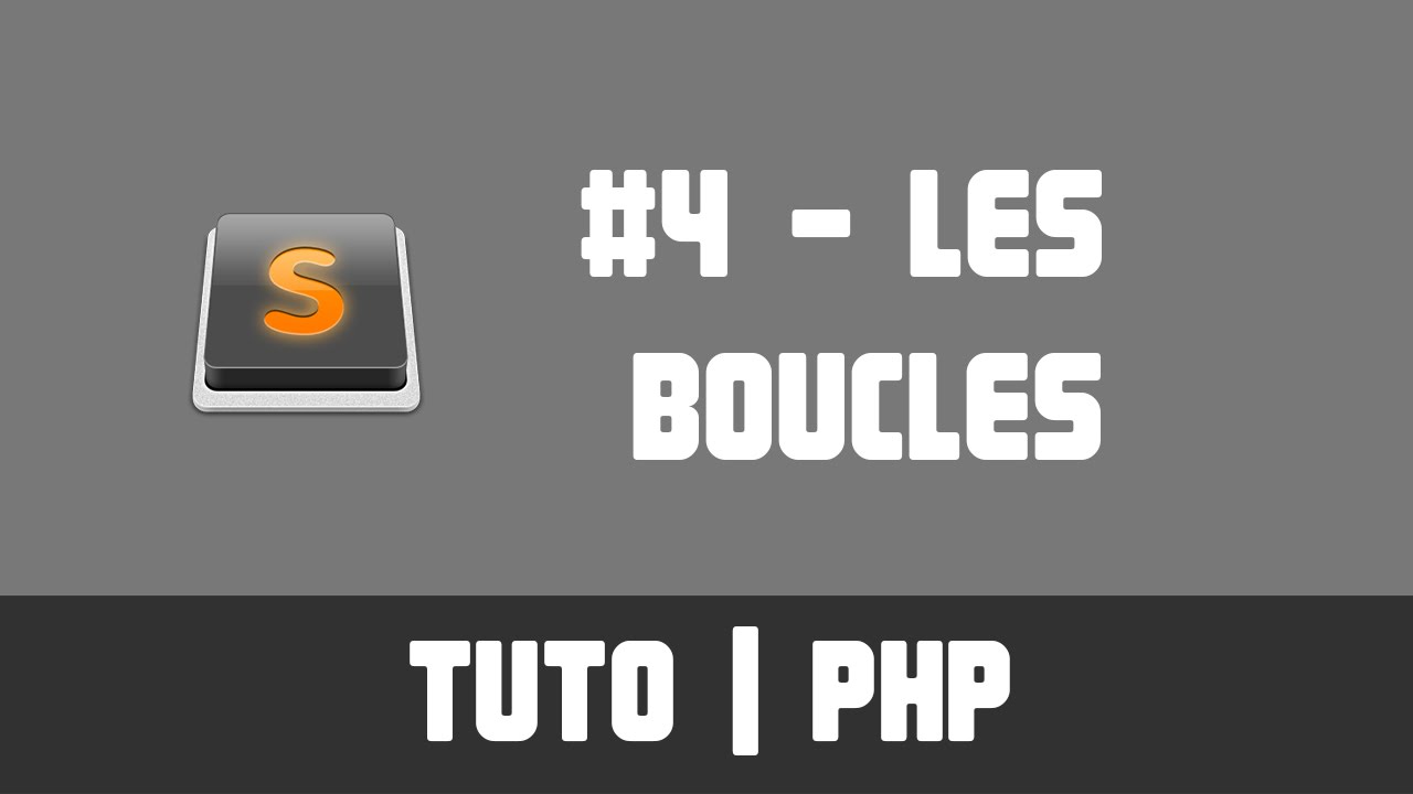 TUTO PHP - #4 Les boucles