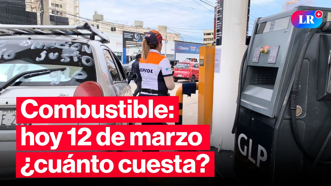 🔴¿CUÁNTO CUESTA? Precios de COMBUSTIBLES: gasolina, GLP y diésel HOY 12 de marzo Perú | #EnVivoLR