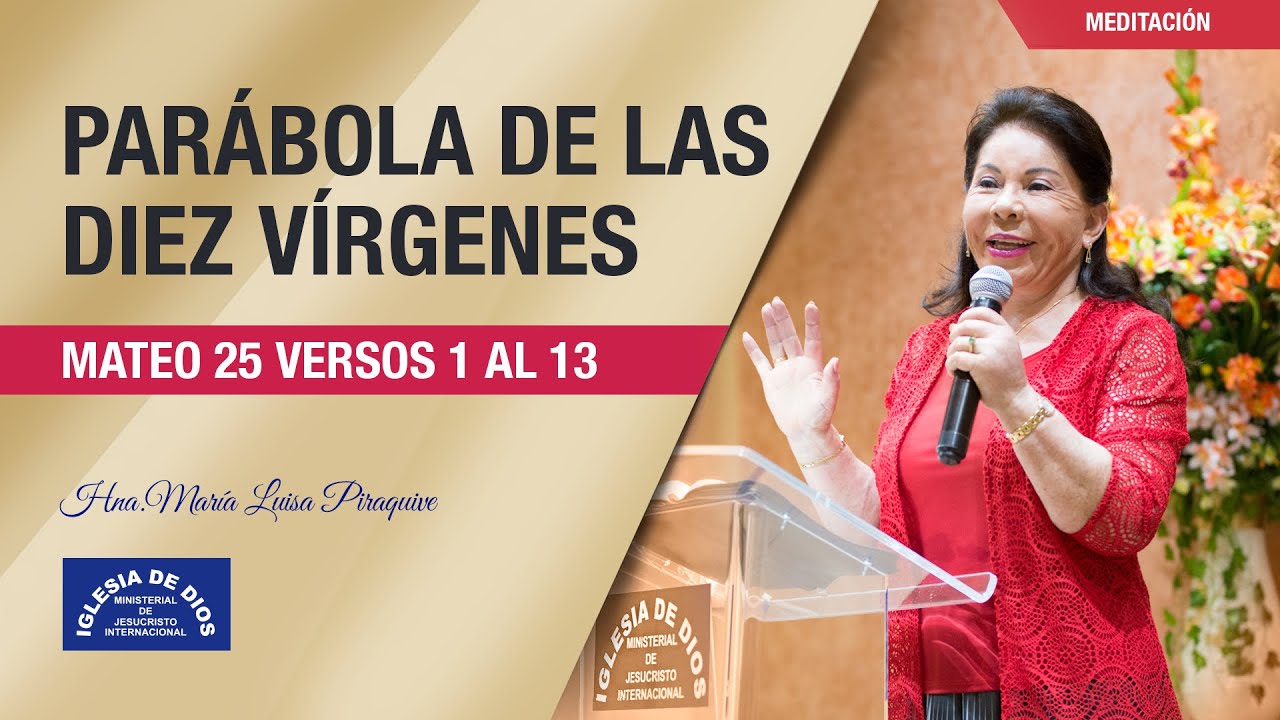 Parábola de las diez vírgenes, Mateo 25 versos 1 al 13, Hna María Luisa Piraquive