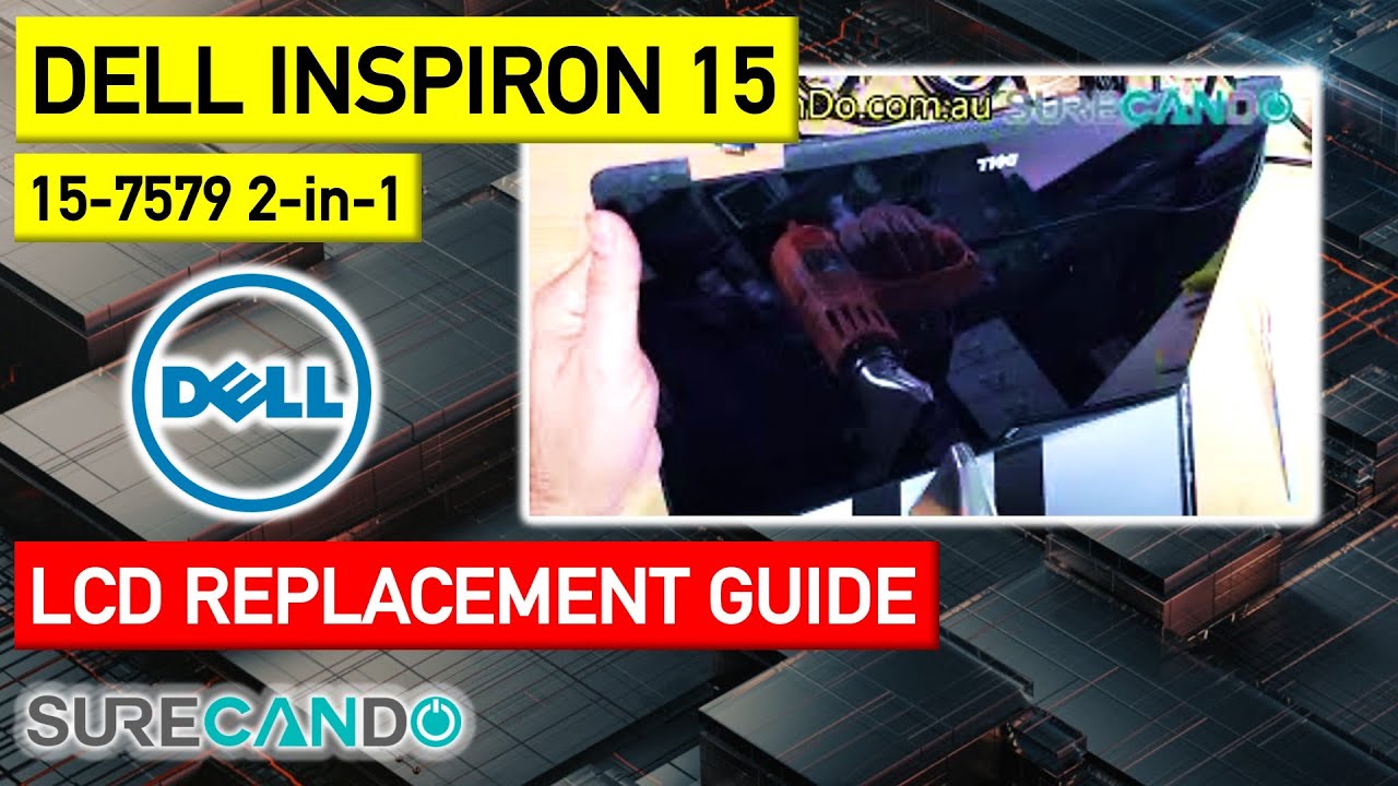 Dell Inspiron 15 Family 2 in 1 LCD Touch Replacement Guide 7579 9000 5578