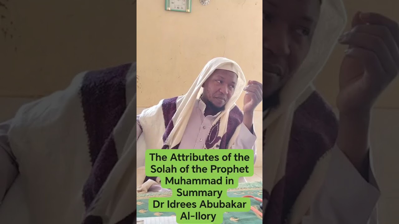 The Attributes of the Prophet’s Ṣalāh in Summary (Part 1) | Dr. Idrees Abubakar Al-Ilory