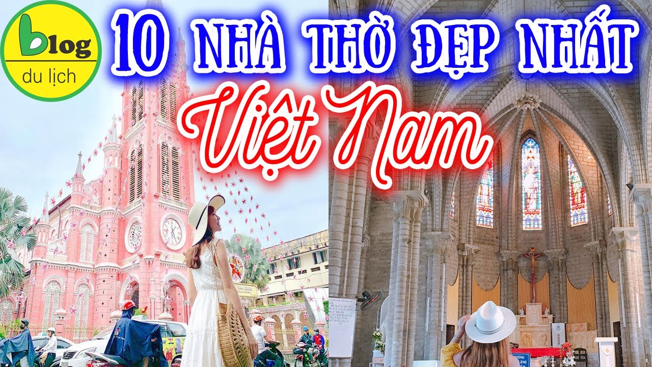 10 Nhà Thờ Đẹp Nhất Việt Nam