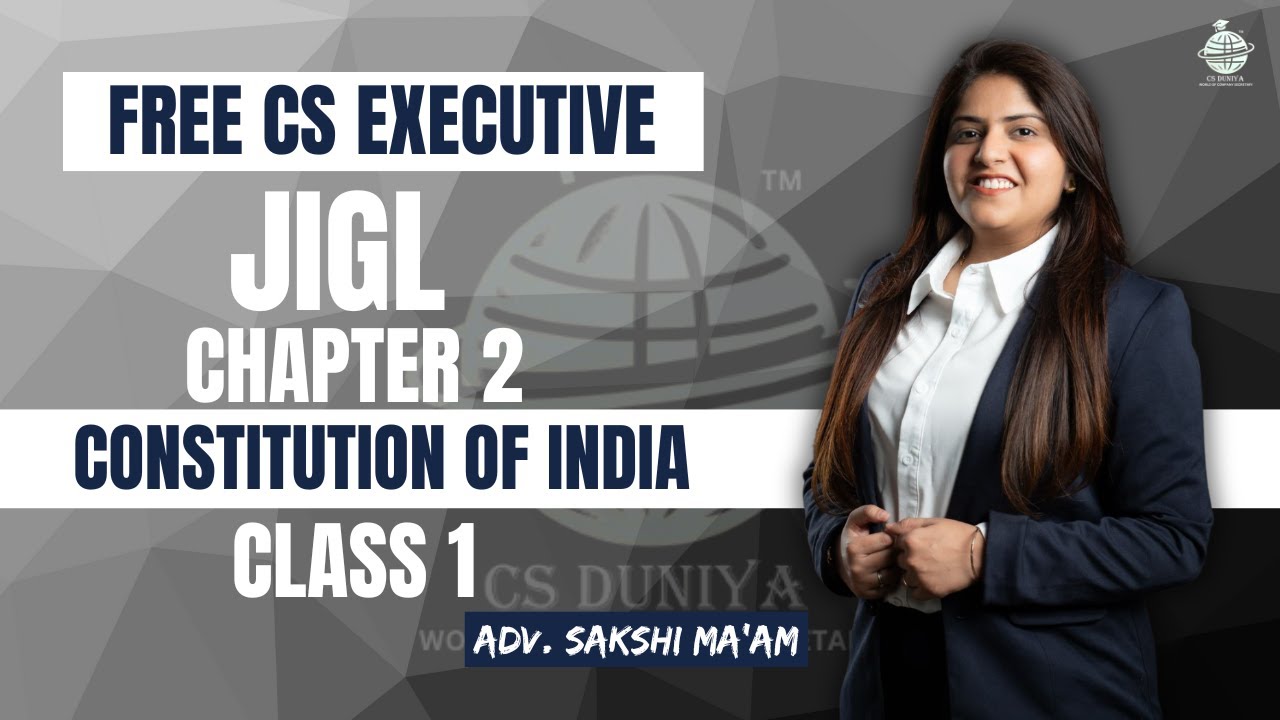 FREE CS Executive | JIGL | Chapter 2 | Constitution of India |  Class 1 | By Adv. Sakshi Aswani