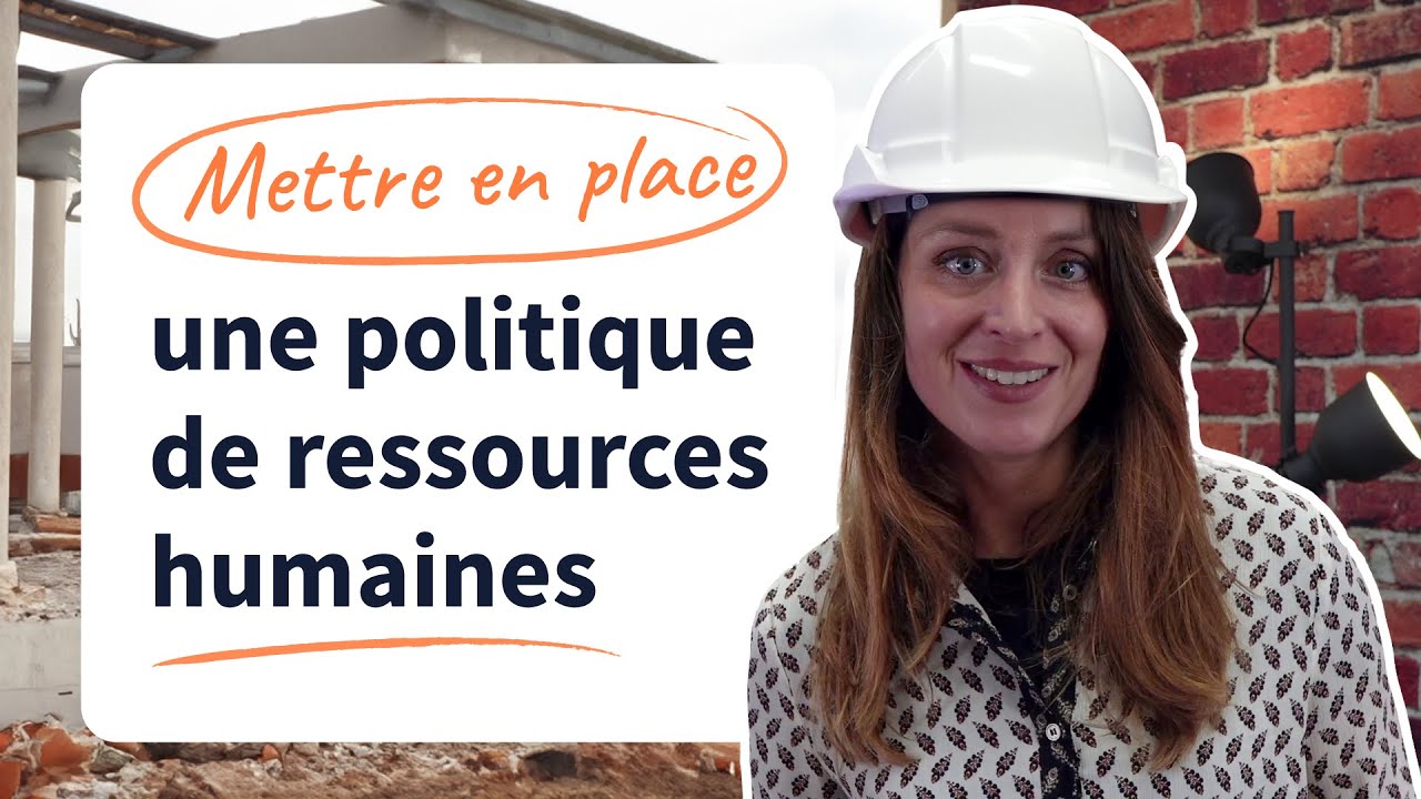 Comment mettre en place une politique de ressources humaines ?