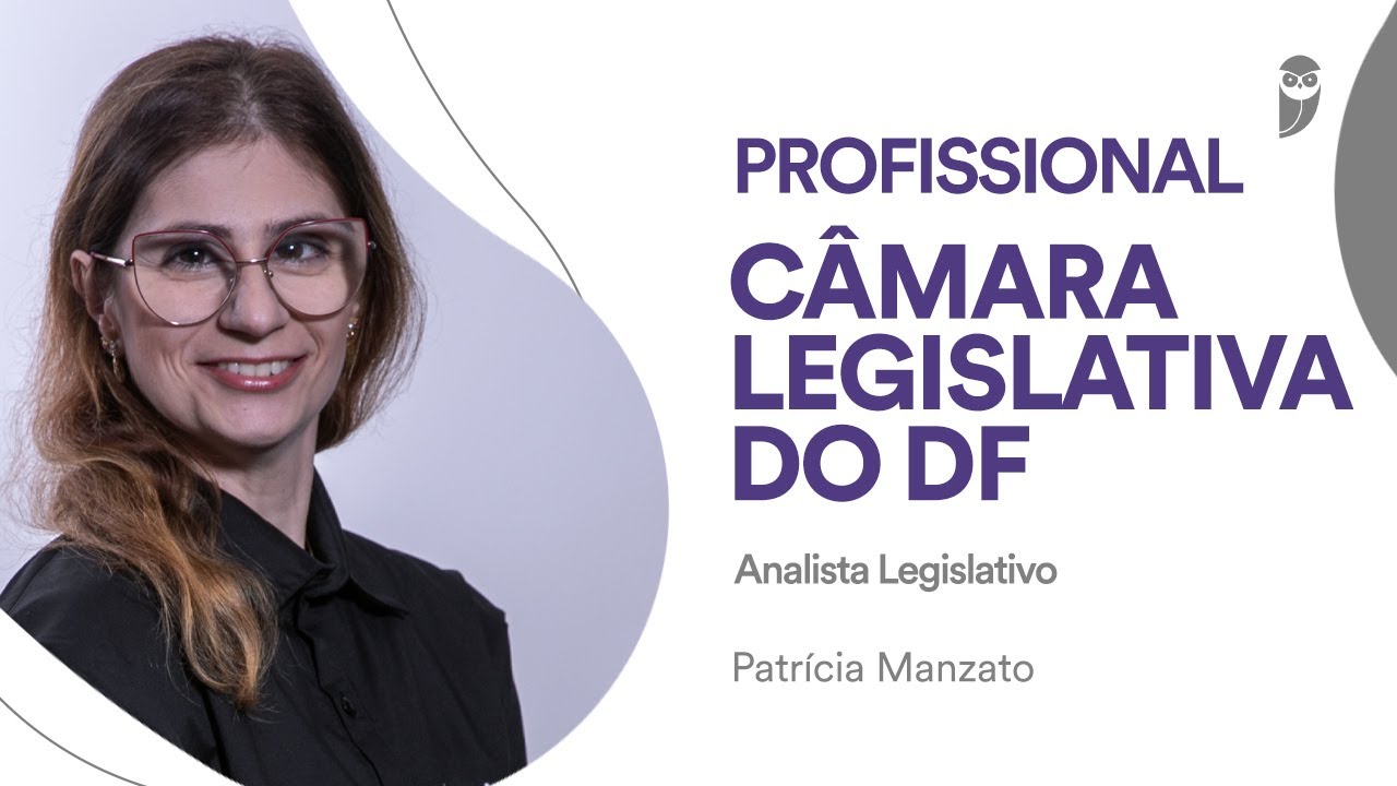 CONCURSOS LEGISLATIVOS: Conheça a carreira de Analista Legislativo da CLDF, com Patricia Manzato