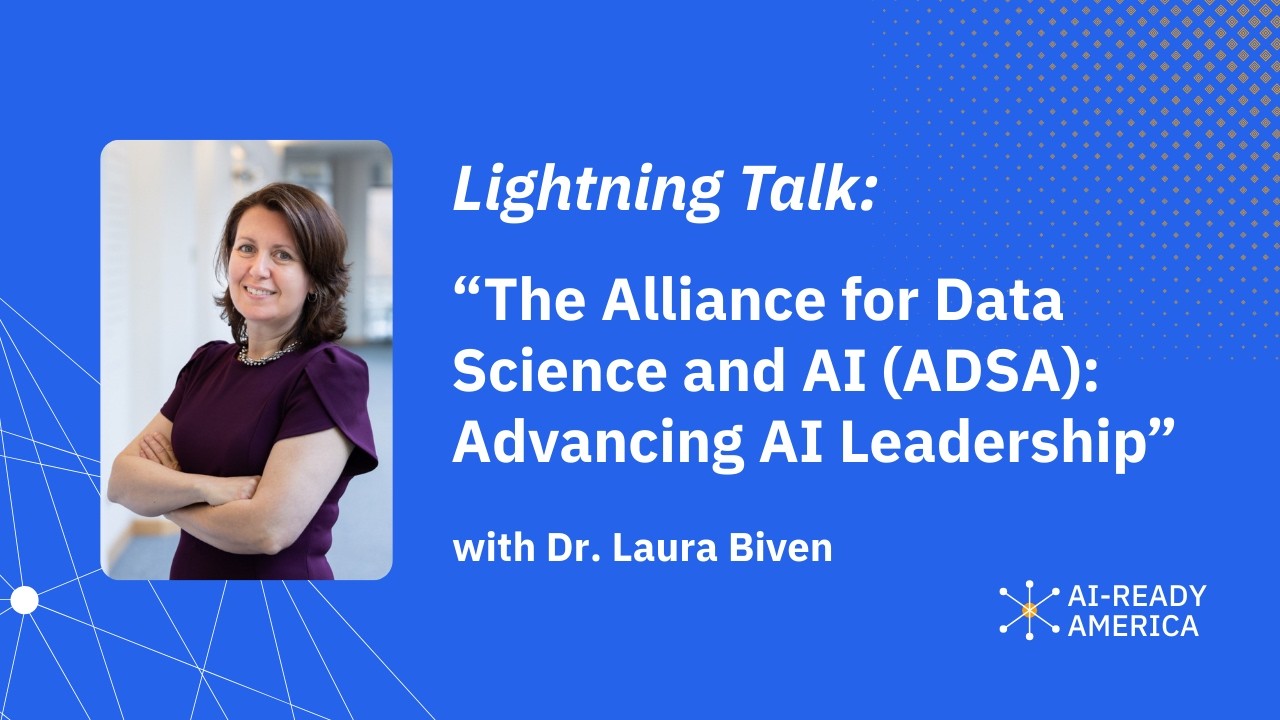 “The Alliance for Data Science and AI (ADSA): Advancing AI Leadership” with Dr. Laura Biven