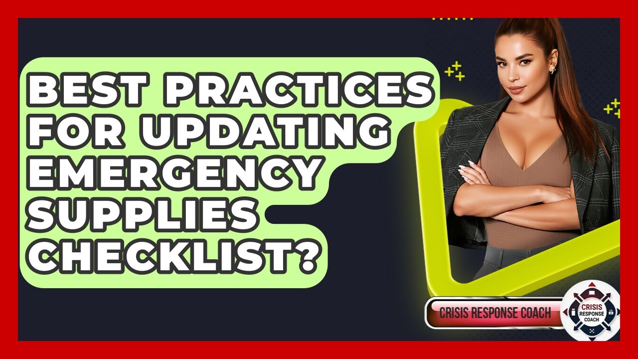 Best Practices For Updating Emergency Supplies Checklist? - Crisis Response Coach