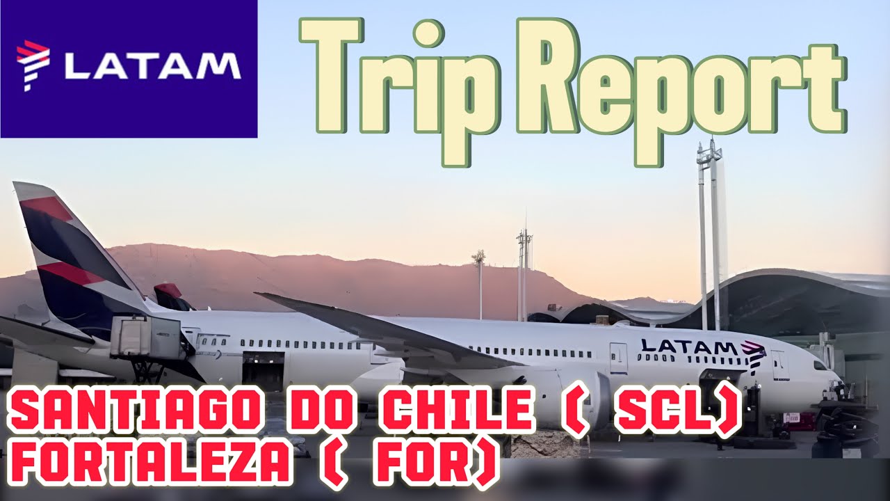 🇨🇱TRIP REPORT | LATAM | Santiago do Chile ( SCL) - Fortaleza ( FOR)