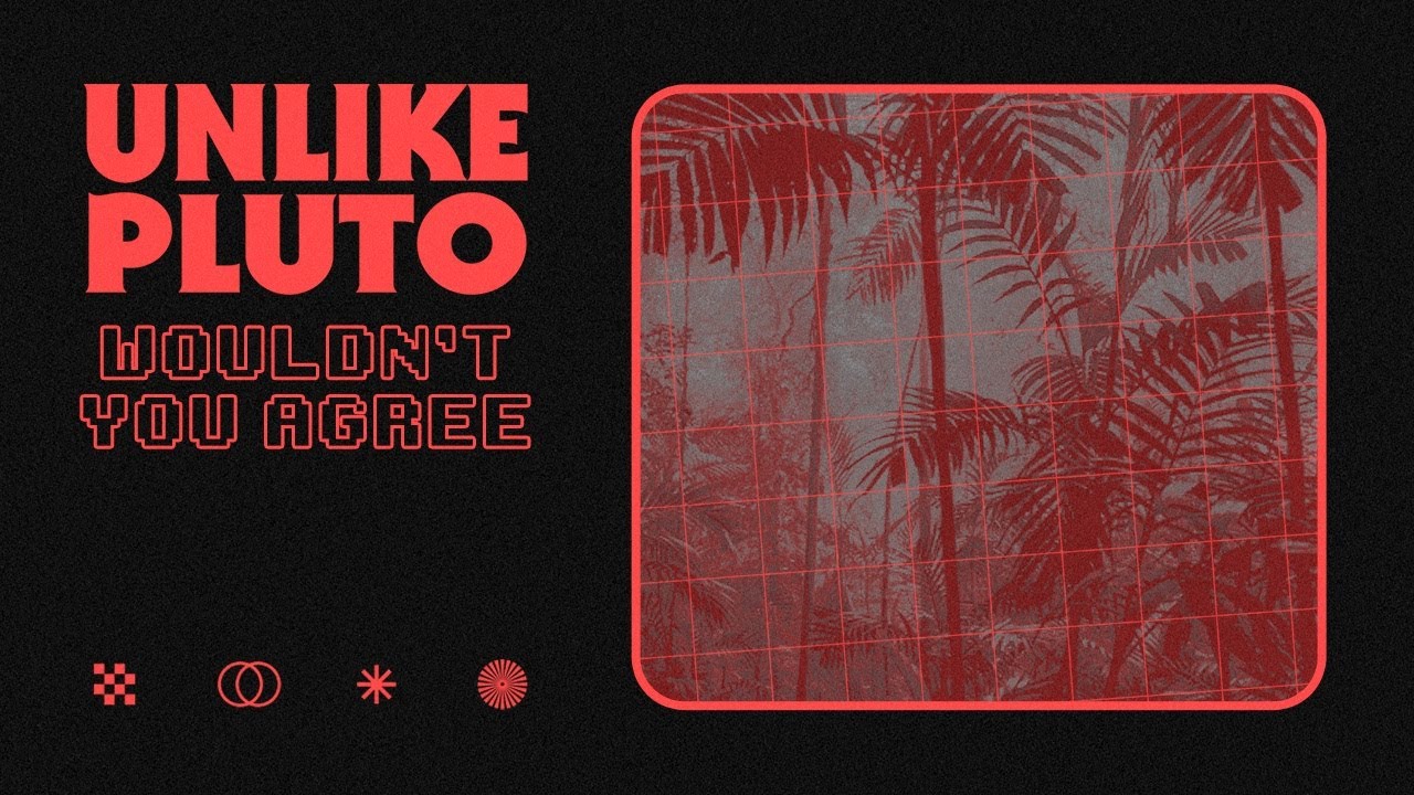 Unlike Pluto - Wouldn't You Agree