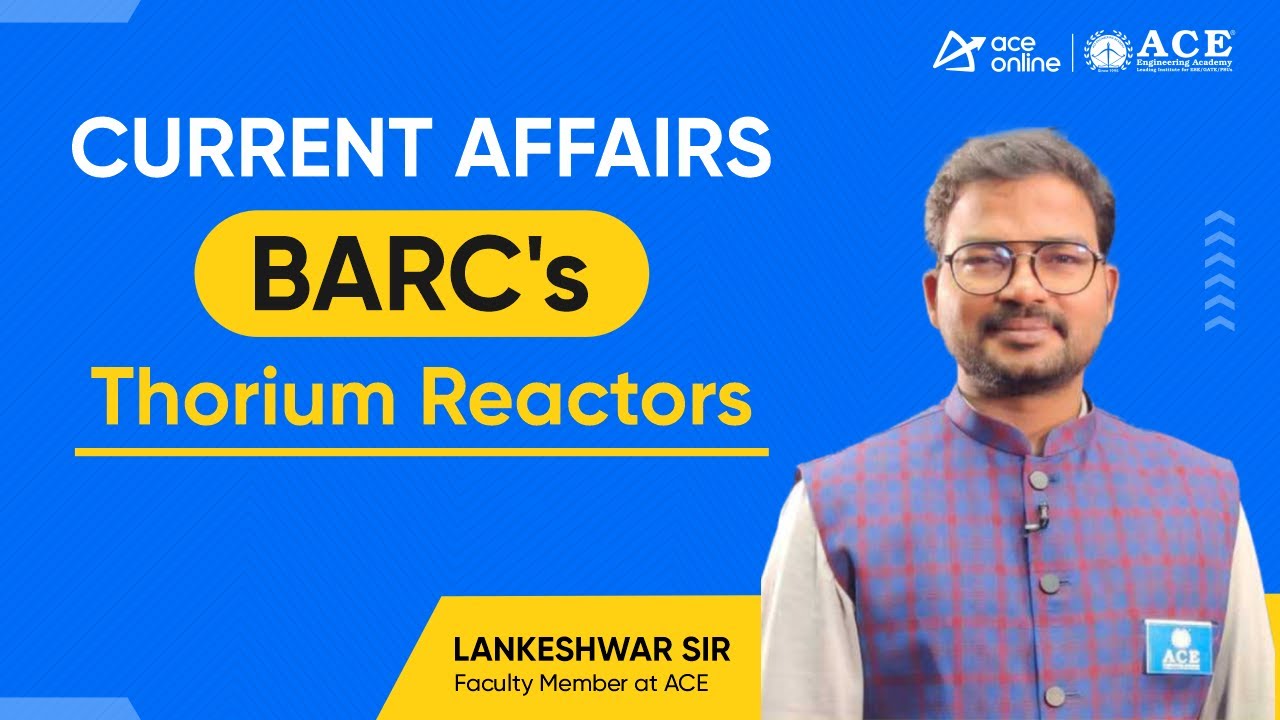 BARC's Thorium Reactors |  Current Affairs by Lankeshwar Rao Sir | ACE Online & ACE Engg Academy
