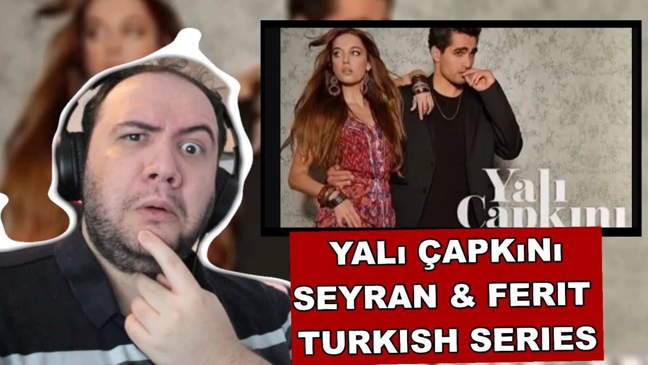 FIRST TIME SEEING YALI ÇAPKINI - Seyran & Ferit - Their story | season 1 |  YALI ÇAPKINI REACTION 🇹🇷