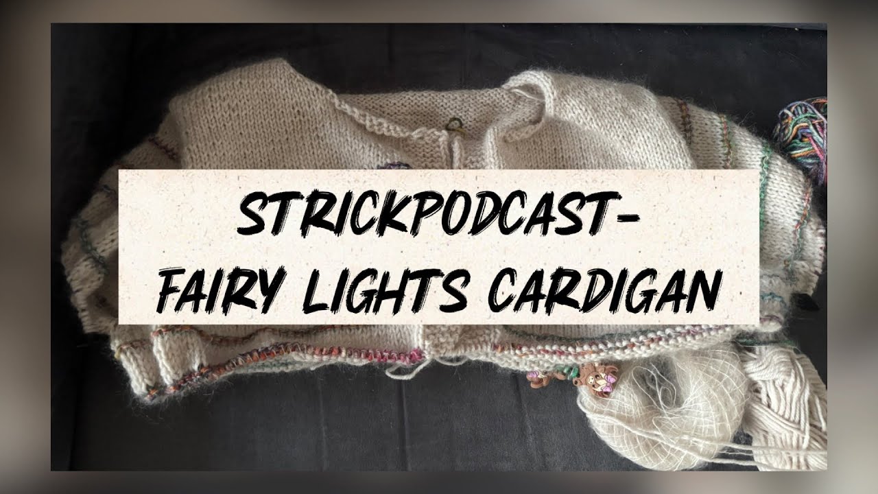 Strickpodcast- Weiter geht’s beim Fairy Lights Cardigan von Drops Design