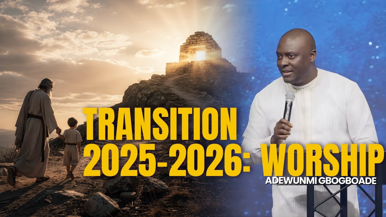 January 4, 2026 | Transition 2025-2026: Worship | Adewunmi Gbogboade