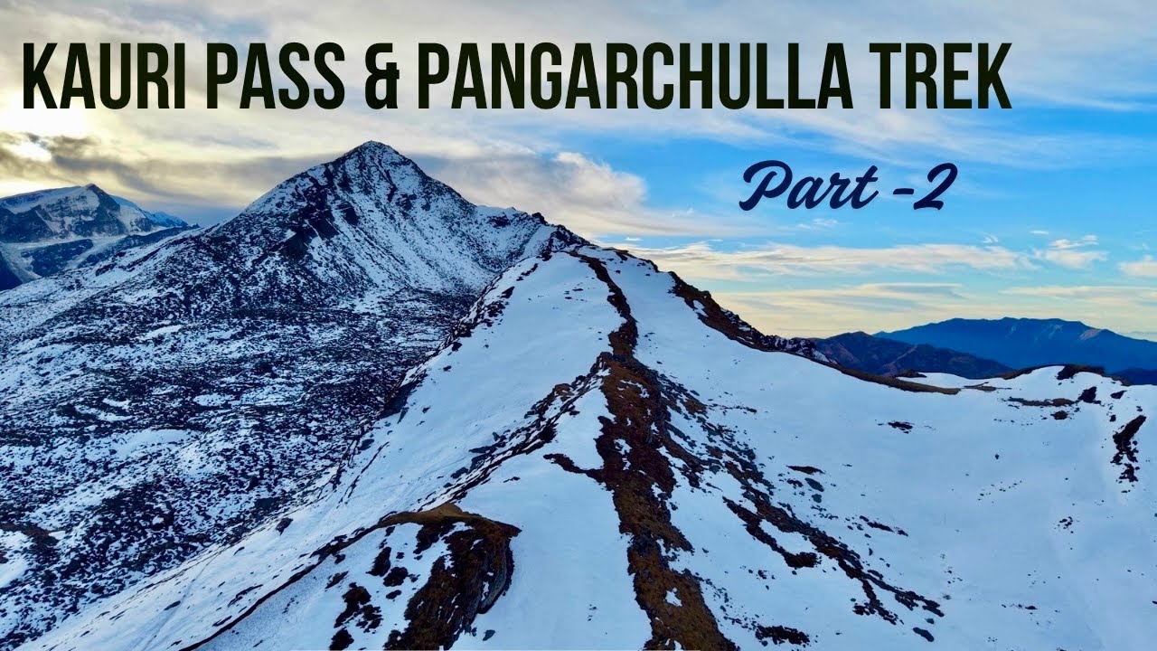 Kauri Pass & Pangarchulla Peak Trek | 15,000 ft Himalayan Challenge