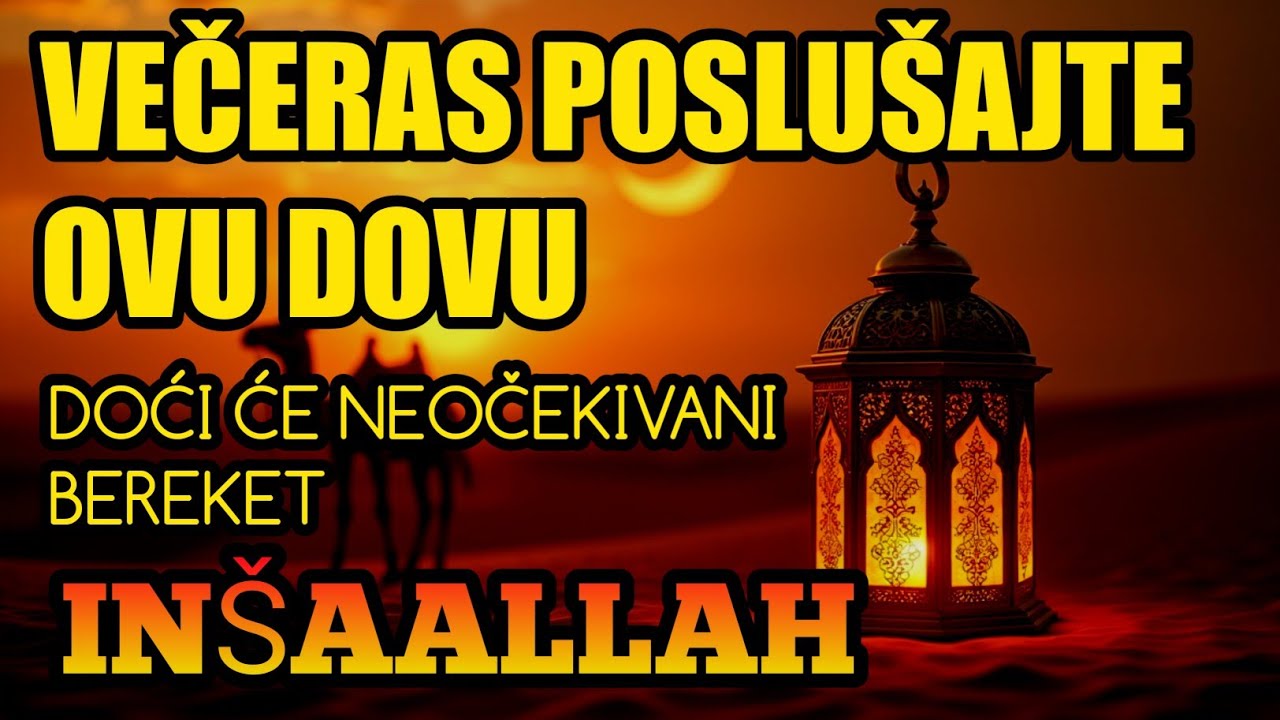 Večeras poslušajte ovu dovu – doći će neočekivani bereket, inšaAllah!