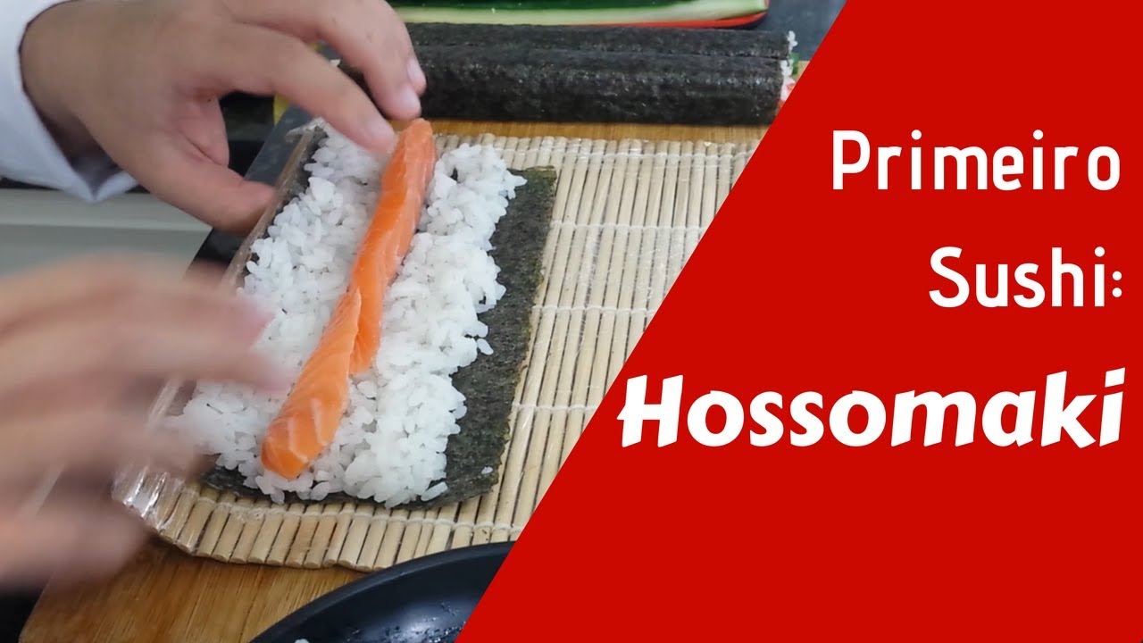 # 5 Finalmente o primeiro sushi: HOSSOMAKI