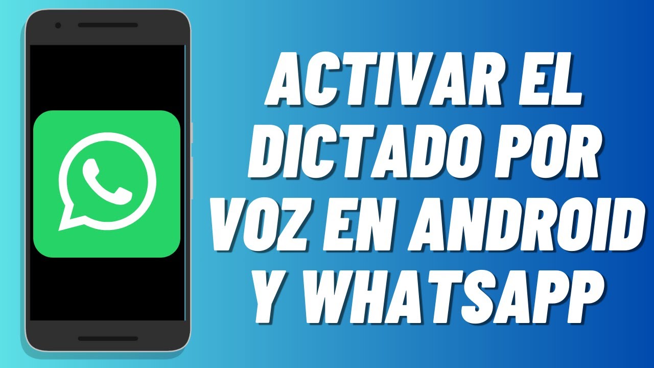 C&oacute;mo activar el dictado por voz en Android y WhatsApp (2025)