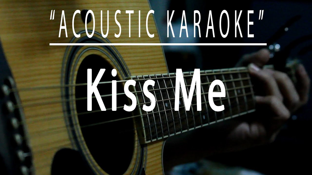 Kiss me - Sixpence Non The Richer (Acoustic karaoke)