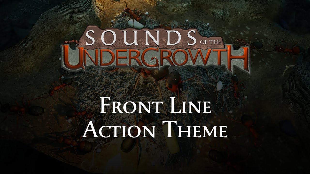 Sounds of the Undergrowth - Front Line Action Theme - Empires of the Undergrowth OST