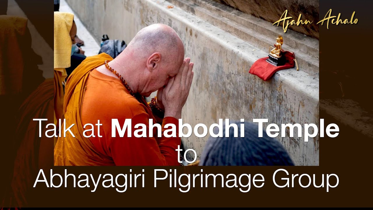Talk at Mahabodhi Temple to Abhayagiri Pilgrimage Group | Ajahn Achalo