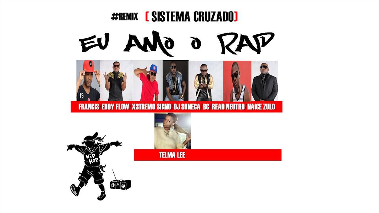 EU AMO O RAP  REMIX CRUZADO- FRANCIS EDDY FLOW X3TREMO SONECA BC READE NEUTRO NAICE & TELMA LEE