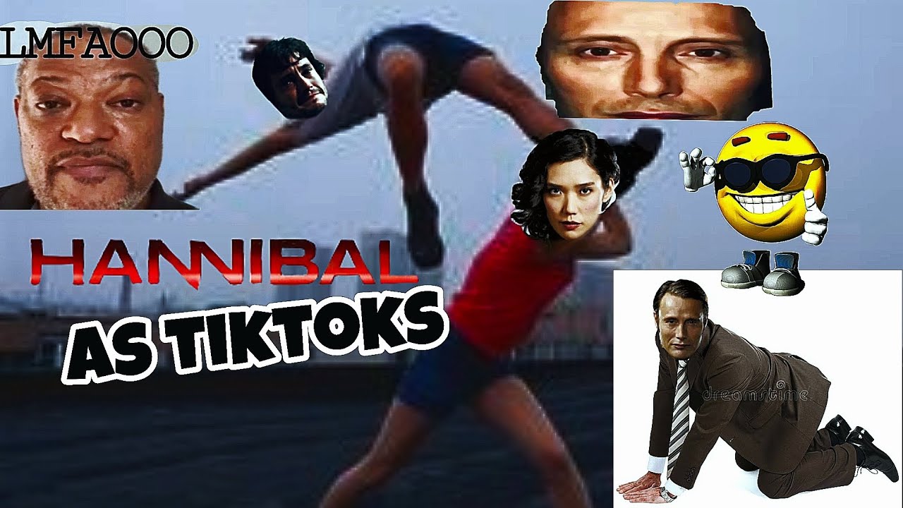 Hannibal as Tiktoks