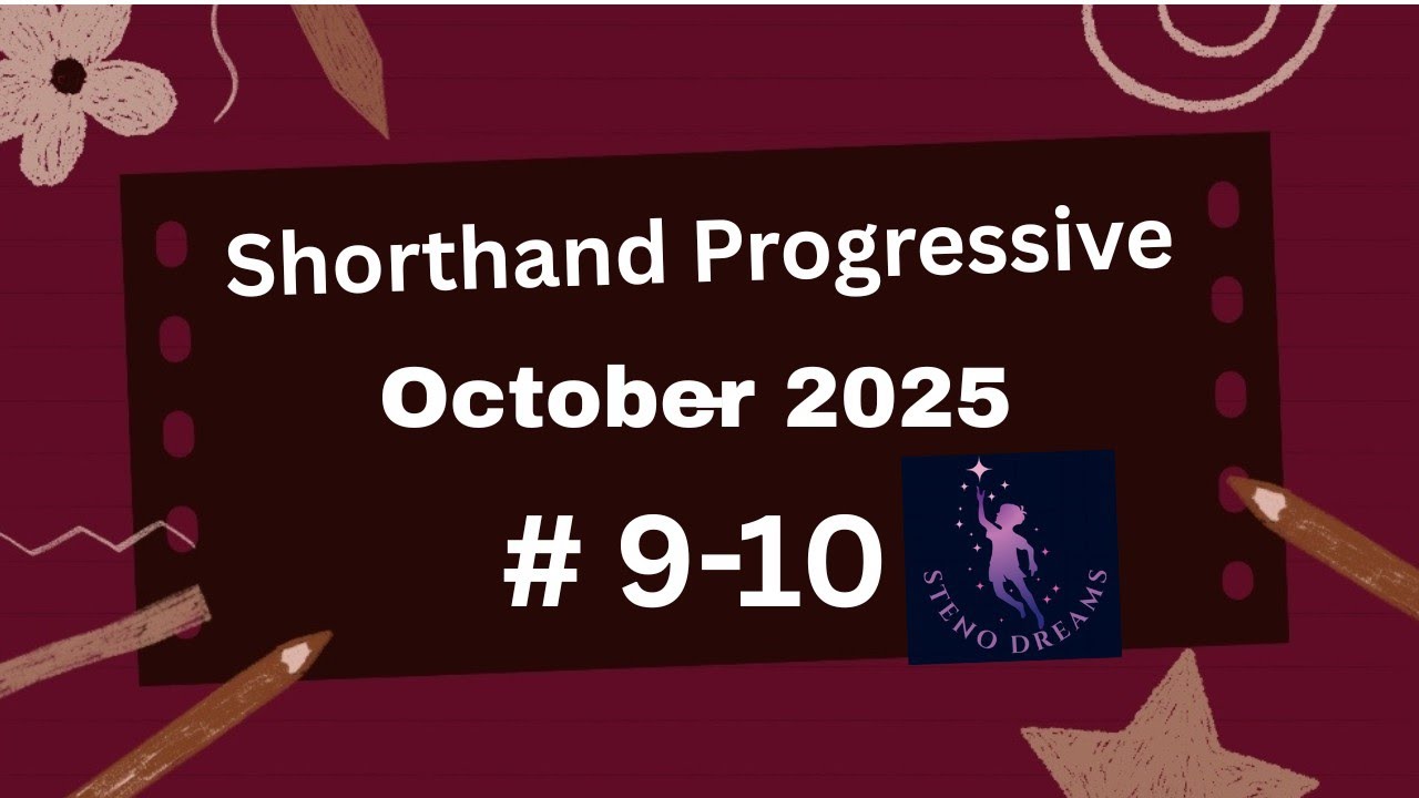 October 2025 Progressive Shorthand Ex 9-10 @80wpm @StenoDreams 
